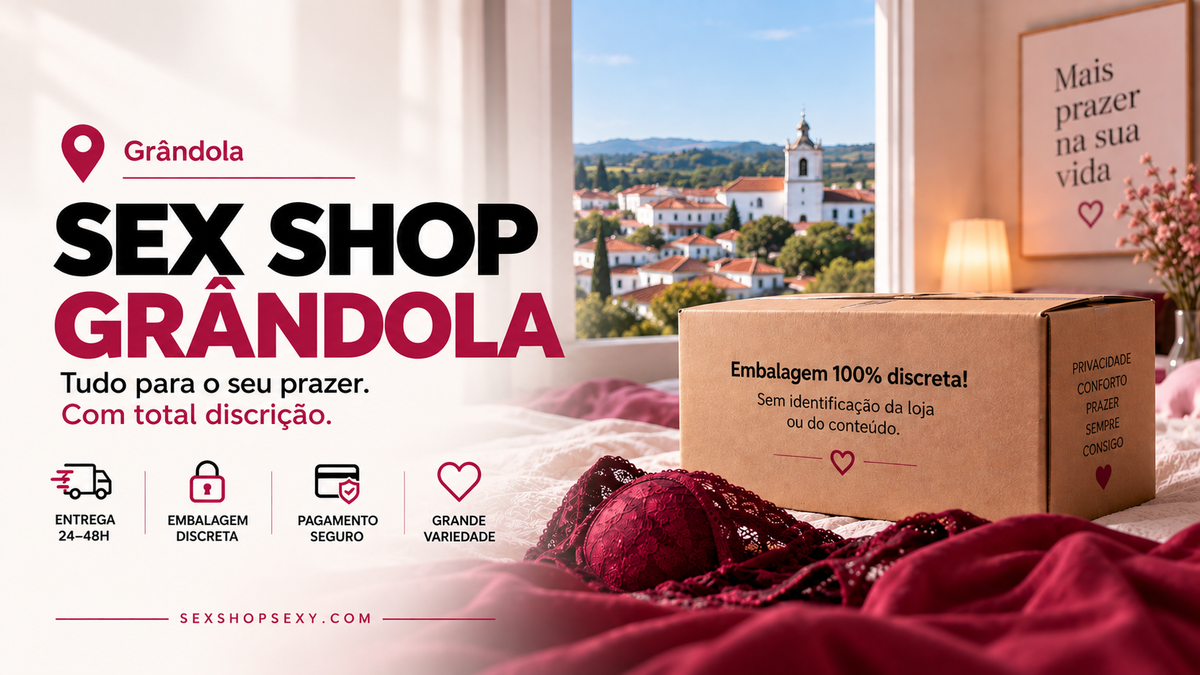 Sex Shop Grândola: Compra Online e Entrega Discreta