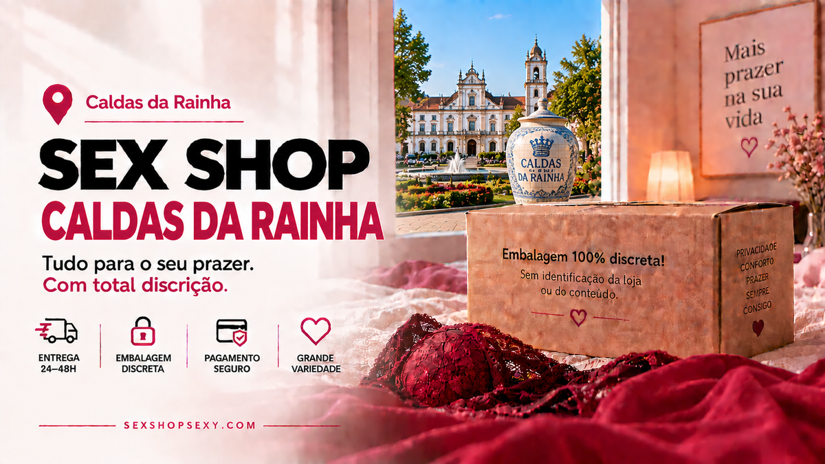 Sex Shop Caldas da Rainha: Comprar Online com Discrição