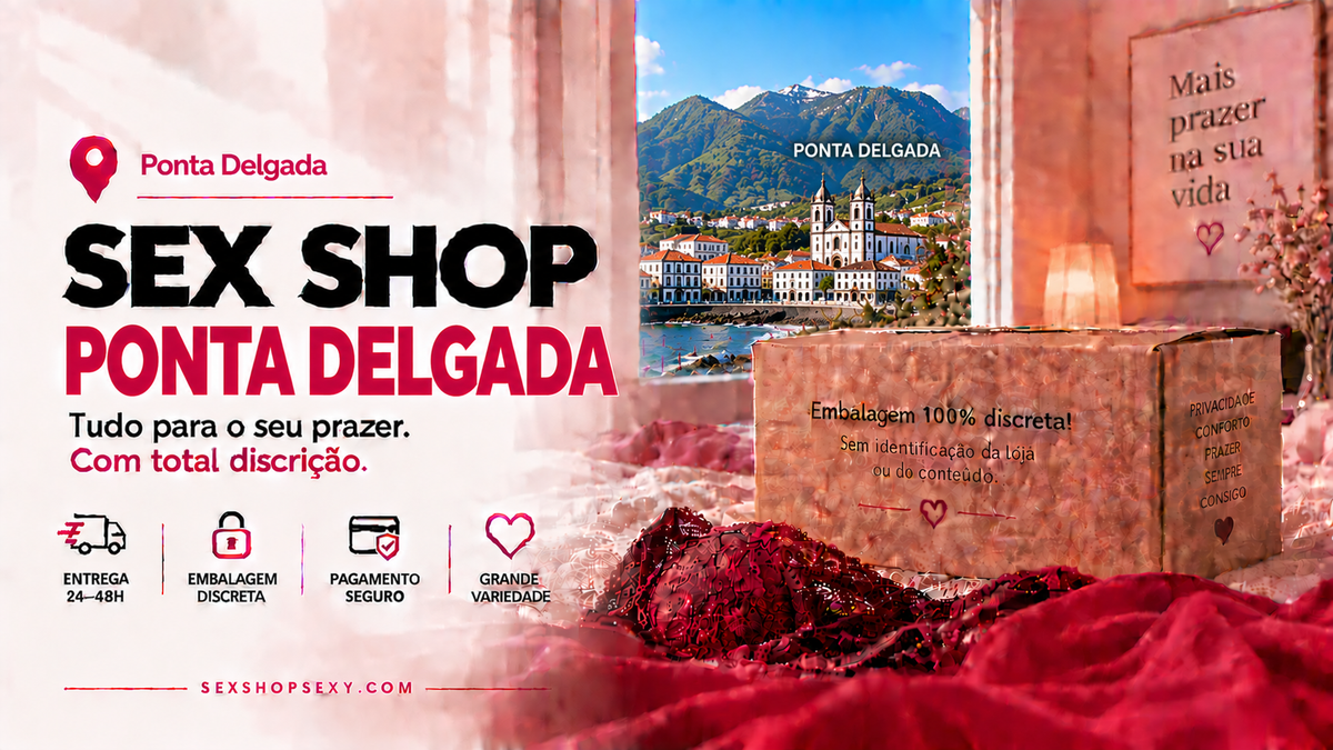 Sex Shop Ponta Delgada - envio discreto e rápido