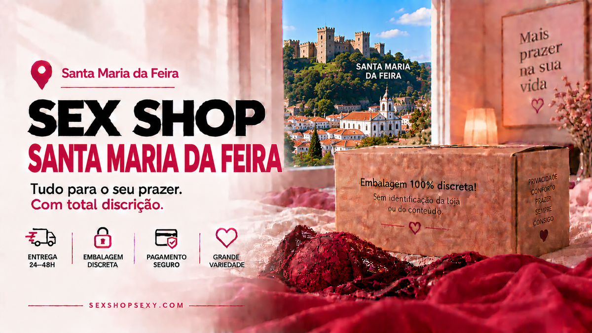 Sex Shop Santa Maria da Feira - envio discreto e rápido