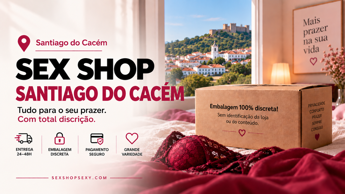Sex Shop Santiago do Cacém - envio discreto e rápido