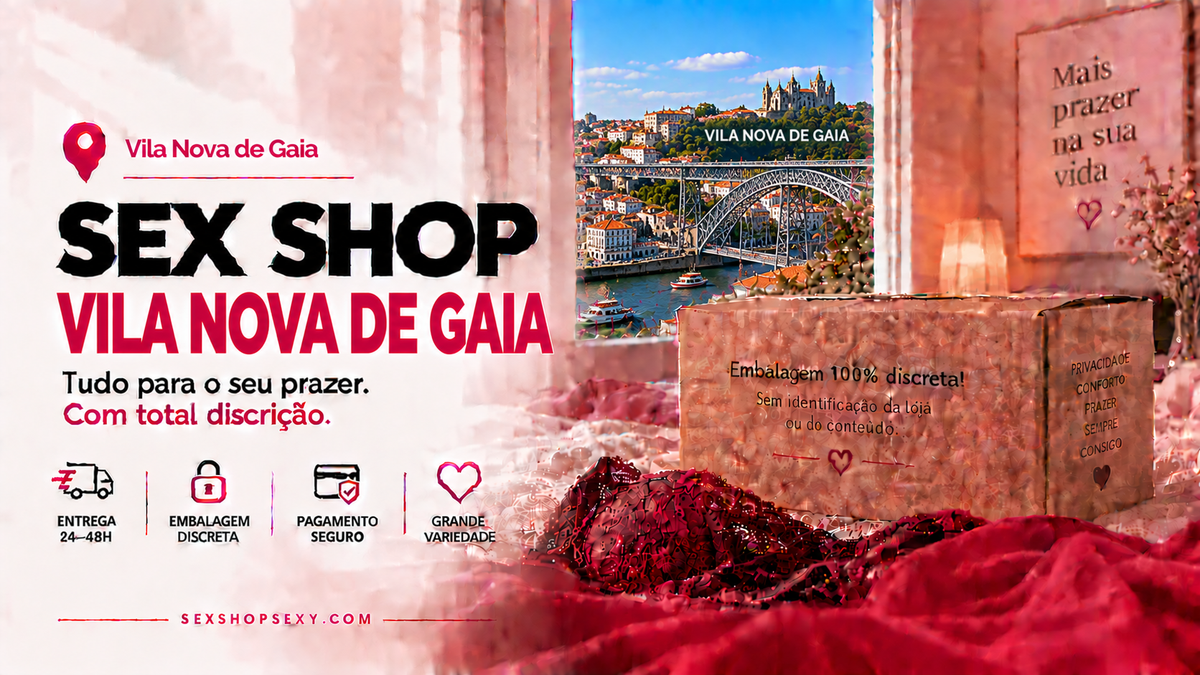 Sex Shop Vila Nova de Gaia - envio discreto e rápido